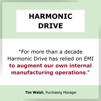 Testimonial-for-more-than-a-decade-harmonic-drive-has-relied-on-emi-to-augment-our-own-internal-manufacturing-operations