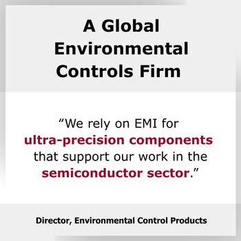 Testimonial-we-rely-on-EMI-for-ultra-precision-components-that-support-our-work-in-the-semiconductor-sector