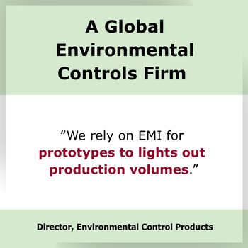 Testimonial-we-rely-on-EMI-for-everything-from-prototypes-to-lights-out-production-volumes