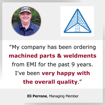 Testimonial very happy with EMI for machined parts and weldments