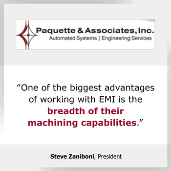 Testimonial advantage of working with EMI is their breadth of machining capabilities Testimonial advantage of working with EMI is their breadth of machining capabilities