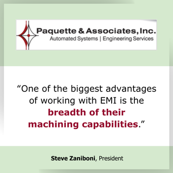 Testimonial one of the biggest advantages of working with EMI is the breadth of their machining capabilities Testimonial one of the biggest advantages of working with EMI is the breadth of their machining capabilities