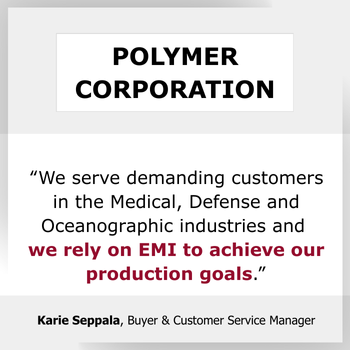 Testimonial we serve demanding customers in the medical, defense and oceanographic industries and we rely on EMI to achieve our production goals Testimonial we serve demanding customers in the medical, defense and oceanographic industries and we rely on EMI to achieve our production goals
